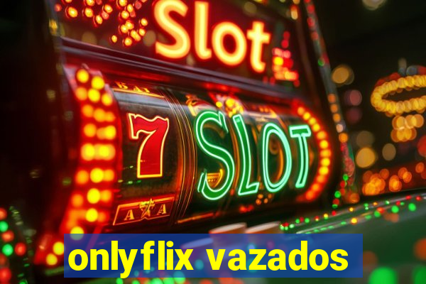 onlyflix vazados